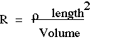 Formula:  Resistance=([(rho)(length^2)]/(Volume)